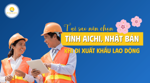 Tại sao nên chọn chỉnh Aichi khi đi xuất khẩu lao động Nhật Bản?